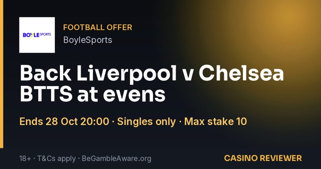 BoyleSports: Back Liverpool v Chelsea BTTS at evens