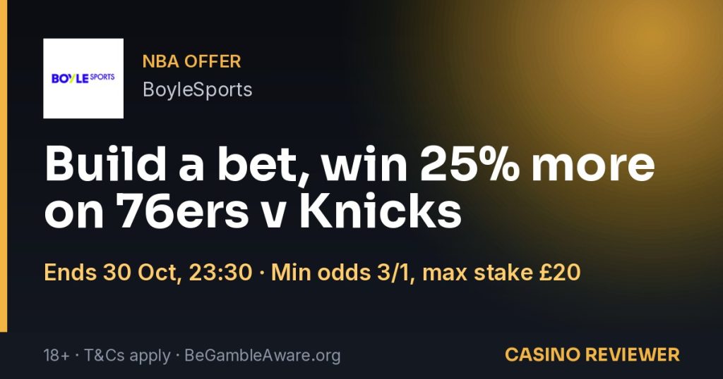 BoyleSports: Build a bet, win 25% more on 76ers v Knicks