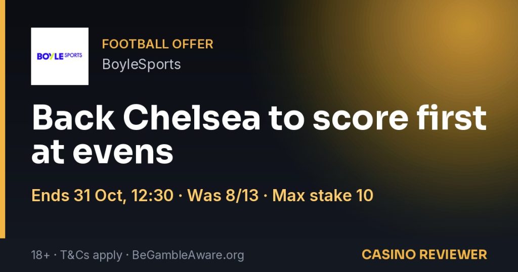 BoyleSports: Back Chelsea to score first at evens